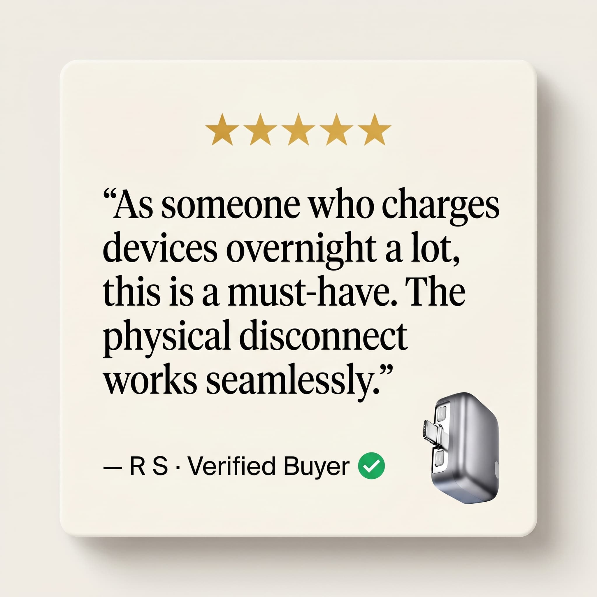 Five-star review: as someone who charges devices overnight a lot, this is a must-have. The physical disconnect works seamlessly. — R S, Verified Buyer